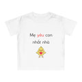 Baby T-Shirt — “Mẹ yêu con nhất nhà” Cute Chick Vietnamese Toddler Shirt